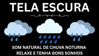 Som Natural de Chuva Noturna | Relaxe e Tenha Bons Sonhos | Sons Relaxantes para Dormir