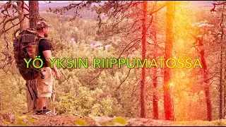YÖ YKSIN RIIPPUMATOSSA JA AJATUKSIA ELÄMÄSTÄ (4K)