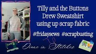 Drew Sweatshirt by Tilly and the Buttons / #fridaysews / #scrapbuster