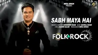 FOLK N ROCK | Sabh Maya Hai | Surinder Khan | Mika Singh | New Hindi Song 2024
