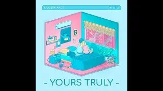 Modern Andy - Yours Truly (Lyric Video)