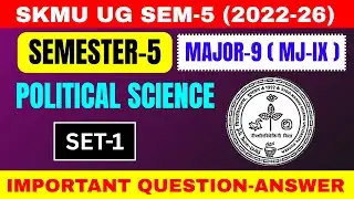 SKMU UG SEM-5 (2022&ndash;26) Political Science MJ-9 Set-1 | राजनीति विज्ञान सेट-1 SKMU दुमका | Semester-5