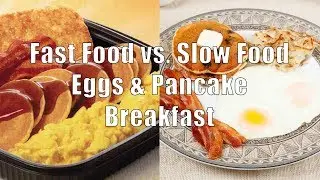 Egg and Pancake Breakfast (Fast Food vs Slow Food) DiTuro Productions