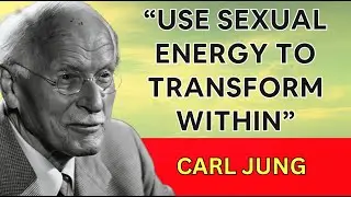 How to Use Your SEXUAL ENERGY for Inner Transformation  Carl Jung