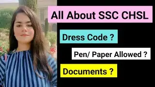 All about SSC CHSL Exam | Dress Code For Govt. Job Exam | Important Doc. For SSC Exam | EduTalk