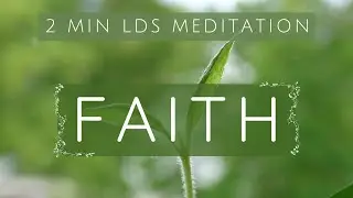 2 Min LDS Meditation - Faith (Matthew)