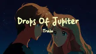 Train - Drops Of Jupiter (Lyrics)