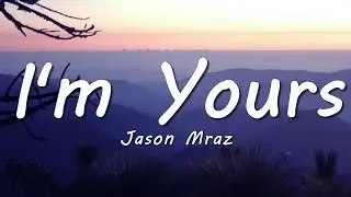 Jason Mraz - I'm Yours (Lyrics)