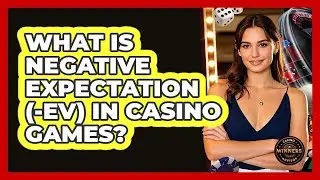 What Is Negative Expectation (-EV) In Casino Games? - Casino Winners Advisor