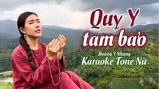 KARAOKE TONE NỮ | Quy Y Tam Bảo - Hoàng Y Nhung | Nhạc Hoa - Lời Việt: Hoàng Y Nhung