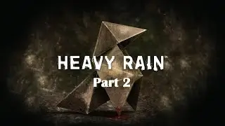 HEAVY RAIN || PART 2: THE SUSPICIOUS SHOEBOX