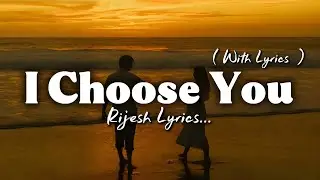 I Choose You - Romantic Love Song | Lyric Video