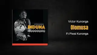 Victor Kunonga - Olomusa ft. Piwai Kunonga