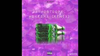 A1MOSTDOPE - Wokesha (REMIX)