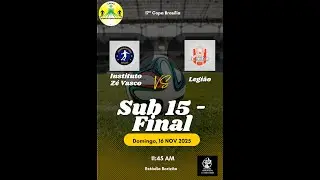 4 - Final Instituto Z&eacute; Vasco x Legi&atilde;o F.C ( Sub 15 )
