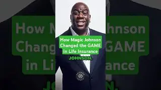 How Magic Johnson Changed the Life Insurance GAME