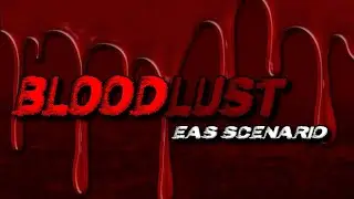 EAS Scenario - BLOODLUST