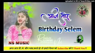 Aaj Tor Birthday Selem New Nagpuri Dj song 2026 Nagpuri Trending song 2026