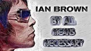 Ian Brown - By All Means Necessary