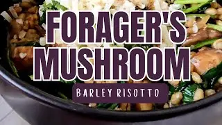 Forager's Mushroom Barley Risotto- A recipe perfect for the kitchen witch and any homestead