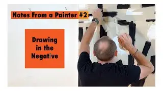 Notes From a Painter #2: Drawing in the Negative