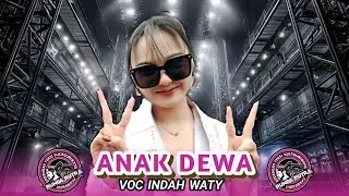 ANAK DEWA - INDAH WATY | SINGA DEPOK RUNDA PUTRA | DS SUKRA WETAN BLOK KEDUNG DAWA