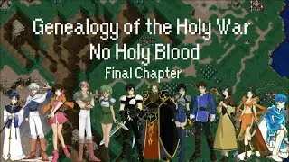 Finale Part 1 - Fire Emblem: Genealogy of the Holy War: No Holy Blood Run