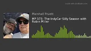 MP 373: The IndyCar Silly Season with Robin Miller
