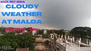 Cloudy Weather in Malda||West Bengal||মালদাই মেঘলা আবহাওয়া #malda #westbengal #maldavlog