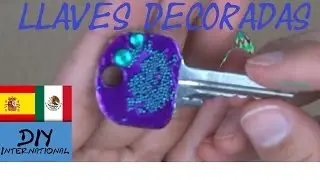 C&Oacute;MO DECORAR LLAVES - TUTORIAL DIY