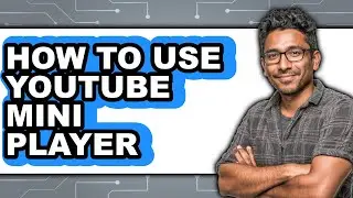 How to Use Youtube Mini Player (full Guide)