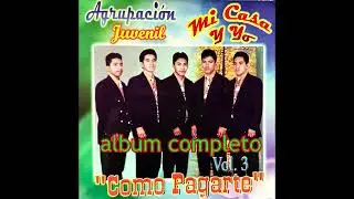 5️⃣0️⃣1️⃣:Agrupacion Juvenil Mi Casa Y Yo - Album Completo VOL 3