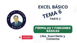 EXCEL BÁSICO TEMA 6 PARTE 2: FORMULAS Y FUNCIONES BÁSICAS