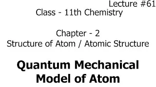 quantum mechanical model of atom | structure of atom | atomic structure | chemistry | class 11th