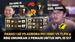 LAGA PANAS AE VS AURORA PH M7 🔥 ONIC VS TLPH 🔥 RRQ HOSHI UMUMKAN 2 PEMAIN UNTUK MPL ID S17 !