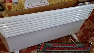 Обзор конвектора COOPER&HUNTER CH-2000 MC