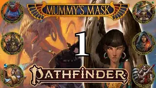 The Beginning (ep. 1) | Pathfinder Mummy's Mask GM POV