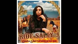 Gator Girl (Feat Myria Soul) - Ride Sally J