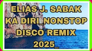 ELIAS J. SABAK KA DIRI_NONSTOP DISCO REMIX  2025_#viralvideos #discoremix#nonstopmusic #music 