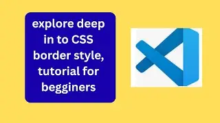 explore deep in to CSS border style, tutorial for begginers