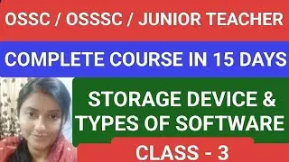 OSSC/OSSSC/JUNIOR TEACHER / COMPLETE COURSE IN 15 DAYS /STORAGE DEVICE & TYPES OF SOFTWARE /CLASS-3