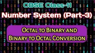 Number System || Octal to Binary & Binary to Octal Conversion || CBSE Class-11