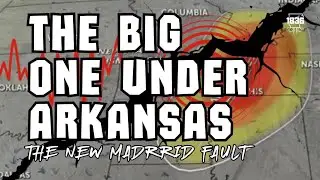 The Big One Under Arkansas: The New Madrid Fault