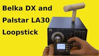 Belka DX and Palstar LA30 loopstick