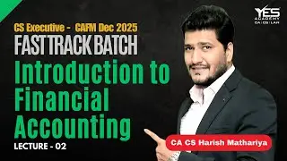 CAFM Fast-Track | TOPIC 1 INTRODUCTION TO ACCOUNTING | Lectures 2 | By CA CS Harish A. Mathariya