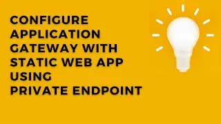 Configure Application Gateway with Static web App using Private Endpoints
