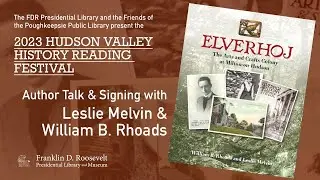 ELVERHOJ: THE ARTS AND CRAFTS COLONY AT MILTON-ON-HUDSON with Leslie Melvin and William B. Rhoads