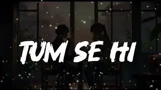 Tum Se Hi (Lo-fi Reprise) | Romantic Hindi Cover | Chill Love Song #lovesong #song #hindi