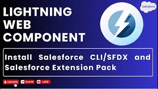 Install Salesforce CLI/SFDX and Salesforce Extension Pack | LWC #salesforce #lightningwebcomponent