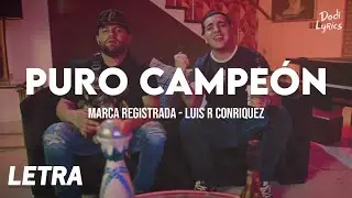 Marca Registrada, Luis R Conriquez - Puro Campe&oacute;n (LETRA)